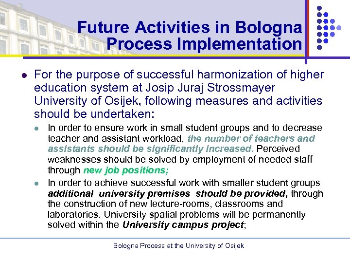 Future Activities in Bologna Process Implementation l For the purpose of successful harmonization of