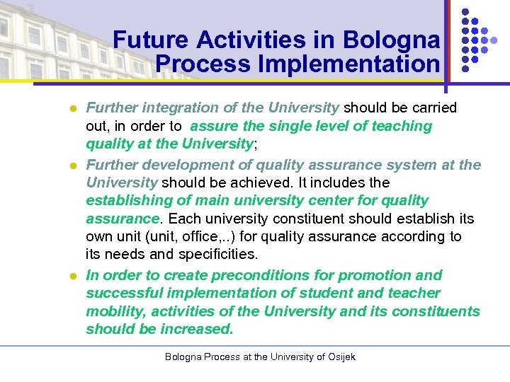 Future Activities in Bologna Process Implementation l l l Further integration of the University