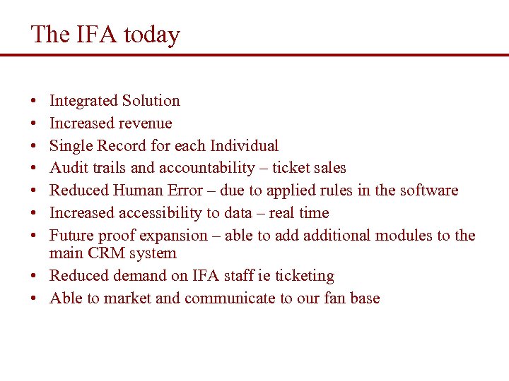 The IFA today • • Integrated Solution Increased revenue Single Record for each Individual