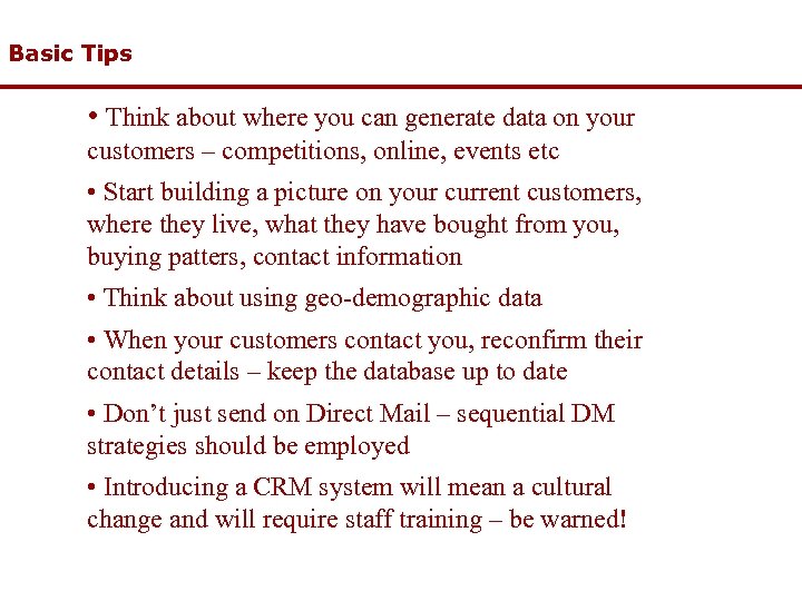 Basic Tips • Think about where you can generate data on your customers –