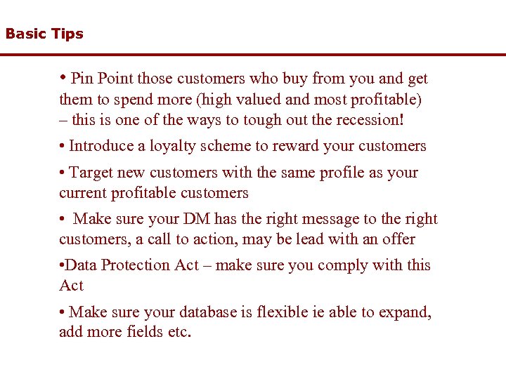 Basic Tips • Pin Point those customers who buy from you and get them