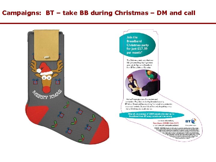 Campaigns: BT – take BB during Christmas – DM and call 