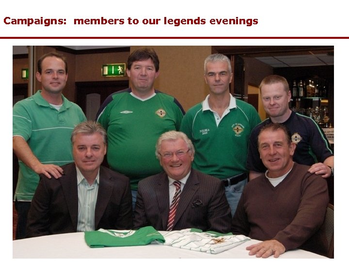 Campaigns: members to our legends evenings 