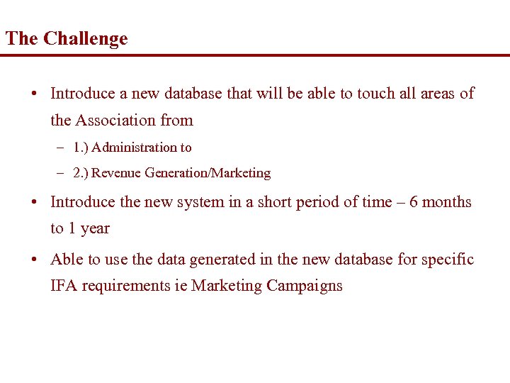 The Challenge • Introduce a new database that will be able to touch all