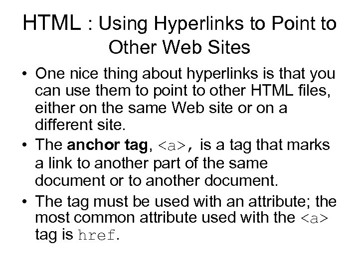 HTML : Using Hyperlinks to Point to Other Web Sites • One nice thing