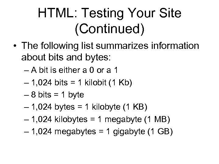 HTML: Testing Your Site (Continued) • The following list summarizes information about bits and