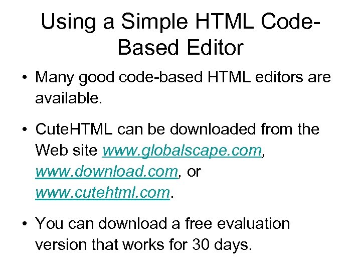 Using a Simple HTML Code. Based Editor • Many good code-based HTML editors are