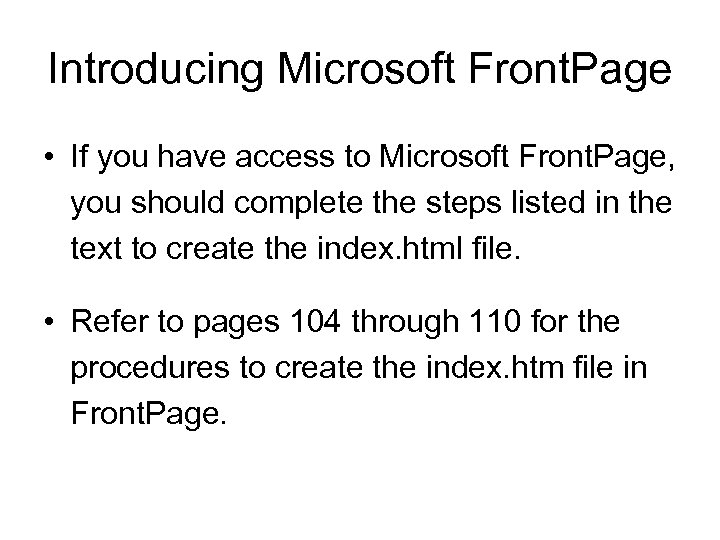 Introducing Microsoft Front. Page • If you have access to Microsoft Front. Page, you