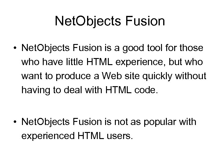 Net. Objects Fusion • Net. Objects Fusion is a good tool for those who