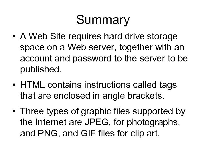 Summary • A Web Site requires hard drive storage space on a Web server,