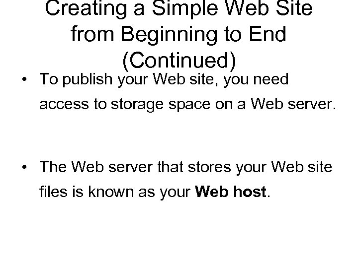 Creating a Simple Web Site from Beginning to End (Continued) • To publish your