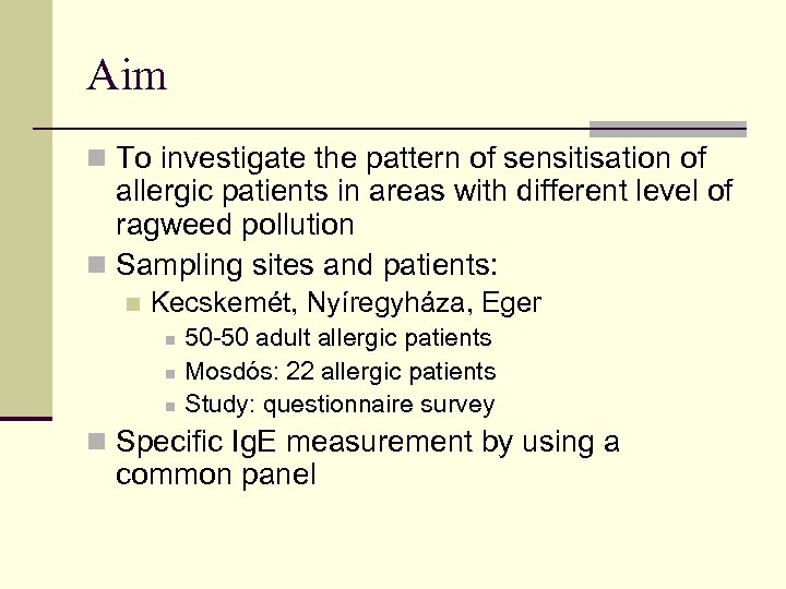 Aim n To investigate the pattern of sensitisation of allergic patients in areas with