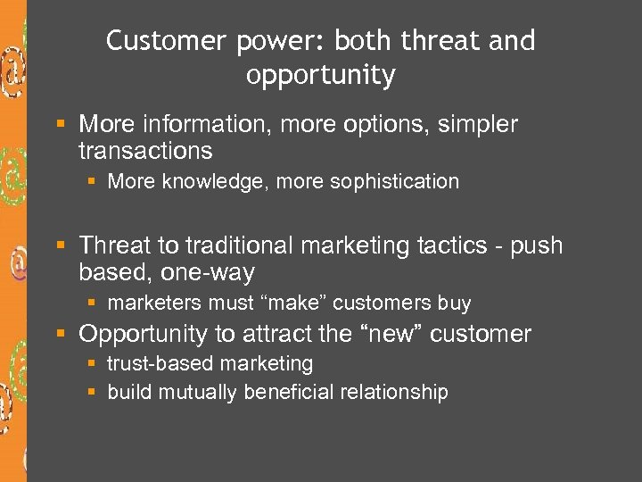Customer power: both threat and opportunity § More information, more options, simpler transactions §