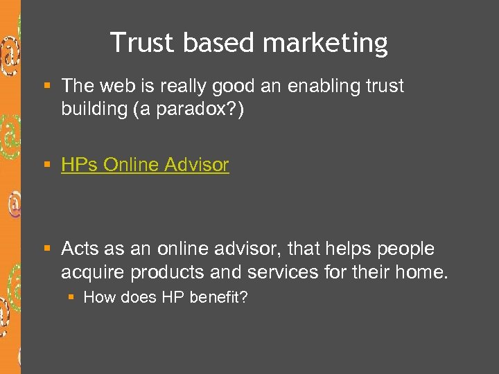 Trust based marketing § The web is really good an enabling trust building (a