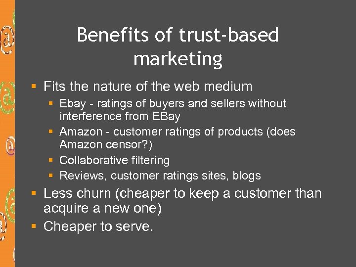 Benefits of trust-based marketing § Fits the nature of the web medium § Ebay