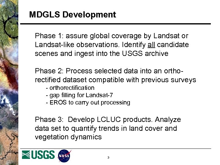 MDGLS Development Phase 1: assure global coverage by Landsat or Landsat-like observations. Identify all