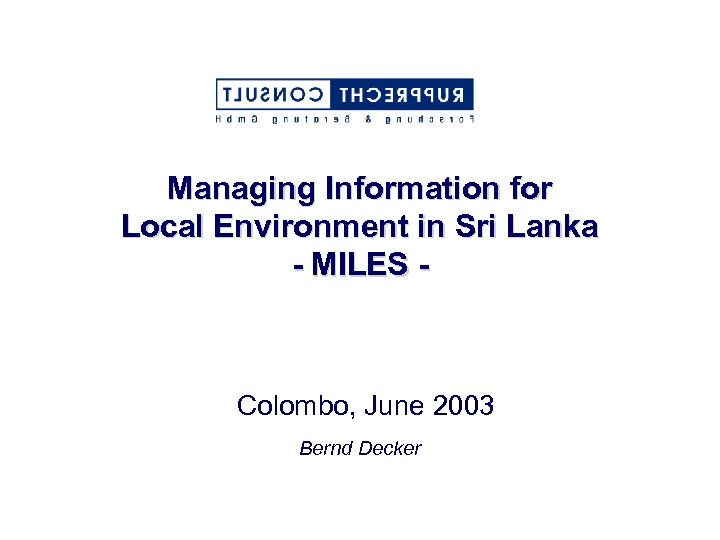 Managing Information for Local Environment in Sri Lanka - MILES - Colombo, June 2003