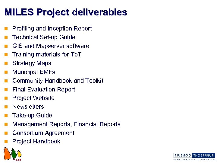 MILES Project deliverables n n n n Profiling and Inception Report Technical Set-up Guide