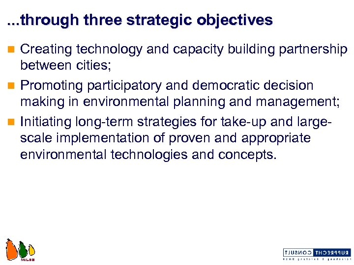 . . . through three strategic objectives Creating technology and capacity building partnership between