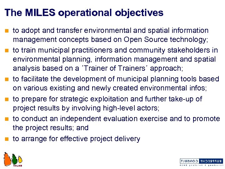 The MILES operational objectives n n n to adopt and transfer environmental and spatial