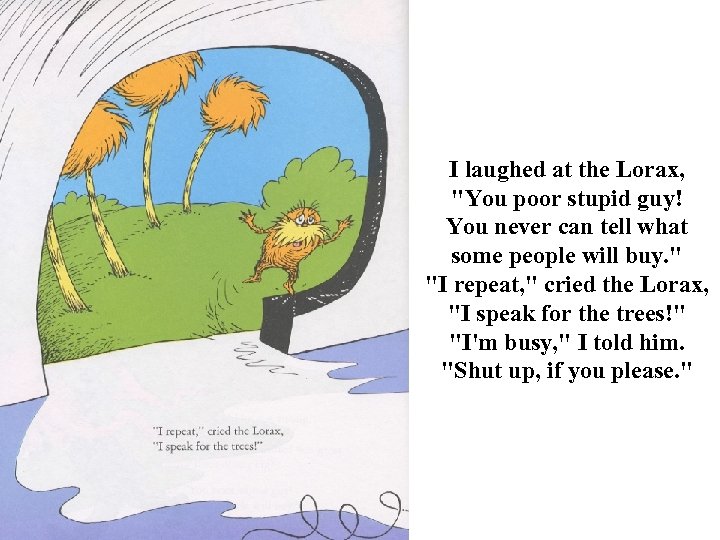 I laughed at the Lorax, 