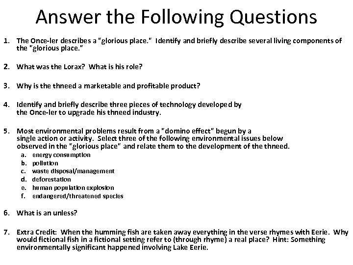 Answer the Following Questions 1. The Once-ler describes a 