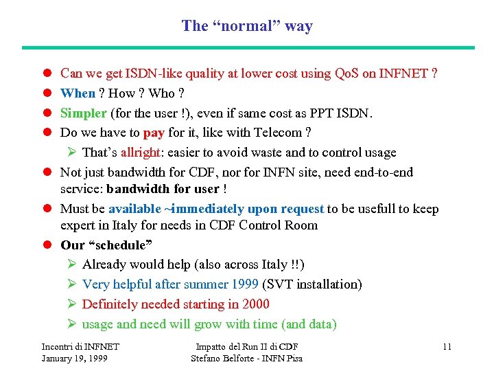 The “normal” way l l Can we get ISDN-like quality at lower cost using