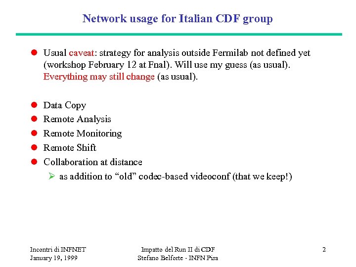 Network usage for Italian CDF group l Usual caveat: strategy for analysis outside Fermilab