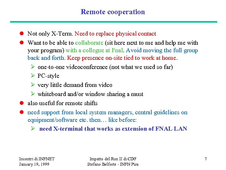 Remote cooperation l Not only X-Term. Need to replace physical contact l Want to