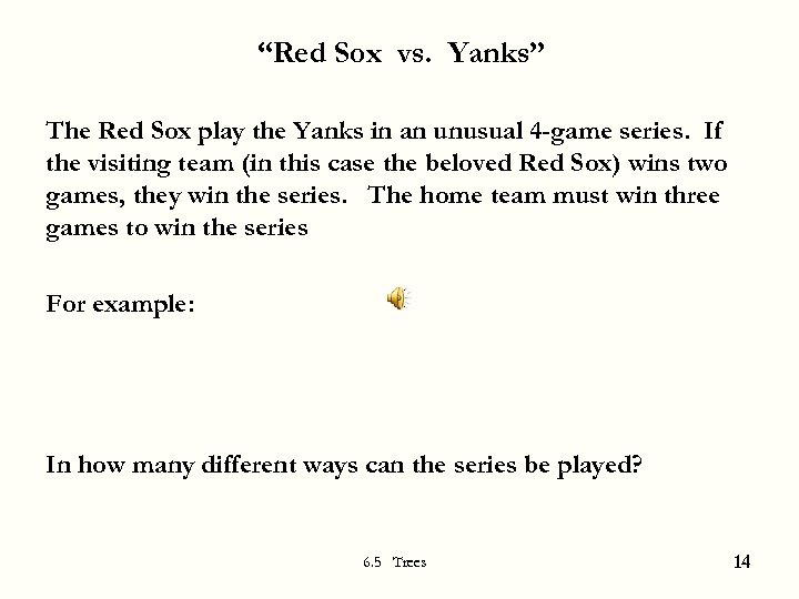“Red Sox vs. Yanks” The Red Sox play the Yanks in an unusual 4