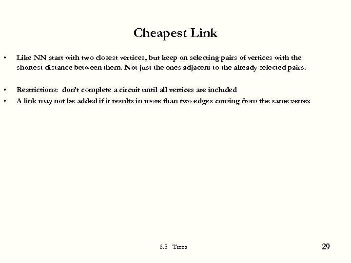 Cheapest Link • Like NN start with two closest vertices, but keep on selecting