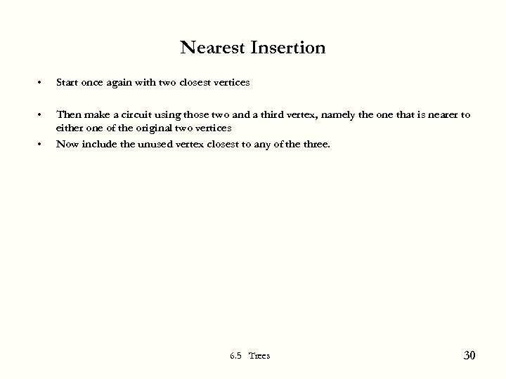 Nearest Insertion • Start once again with two closest vertices • Then make a