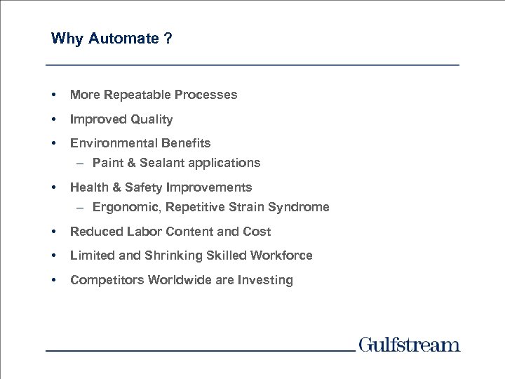 Why Automate ? • More Repeatable Processes • Improved Quality • Environmental Benefits –