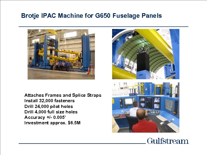 Brotje IPAC Machine for G 650 Fuselage Panels Attaches Frames and Splice Straps Install