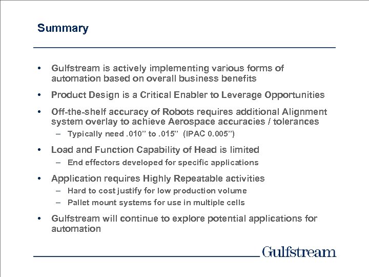 Summary • Gulfstream is actively implementing various forms of automation based on overall business