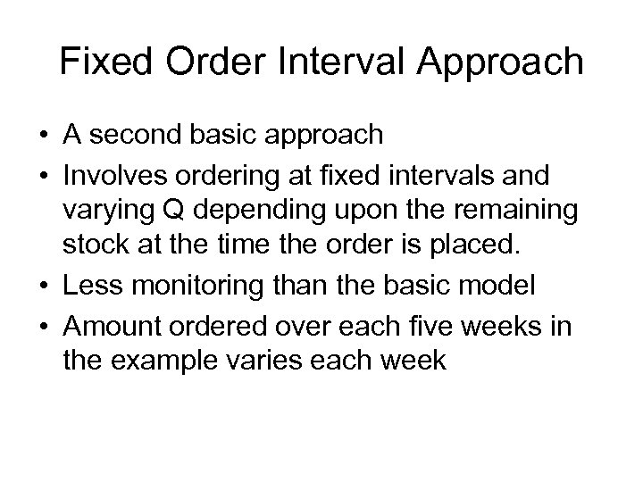 Fixed Order Interval Approach • A second basic approach • Involves ordering at fixed