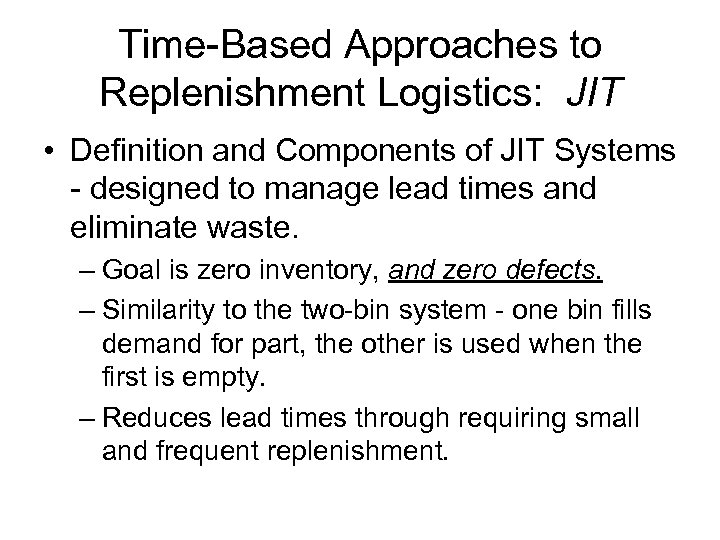Time-Based Approaches to Replenishment Logistics: JIT • Definition and Components of JIT Systems -