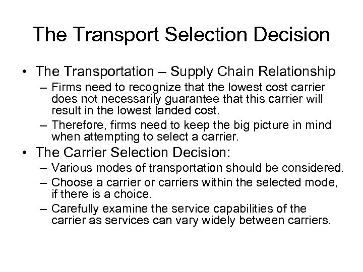 The Transport Selection Decision • The Transportation – Supply Chain Relationship – Firms need
