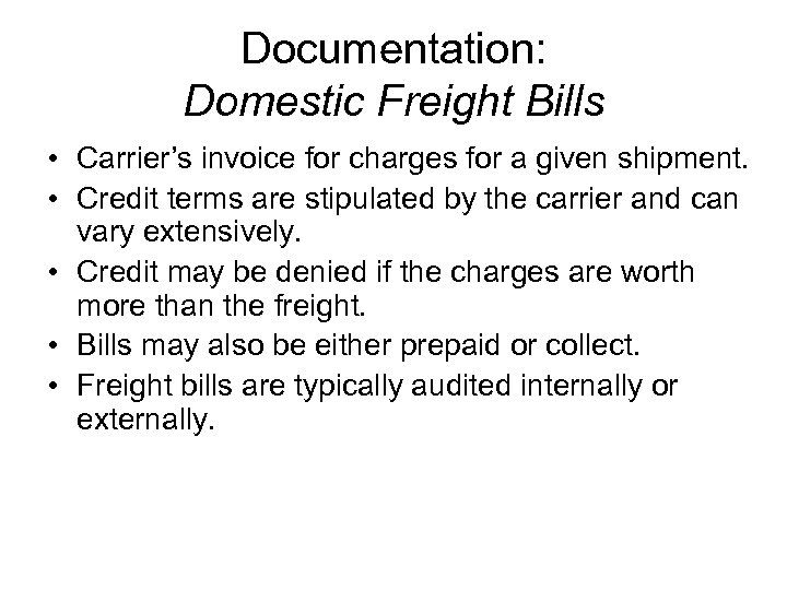 Documentation: Domestic Freight Bills • Carrier’s invoice for charges for a given shipment. •