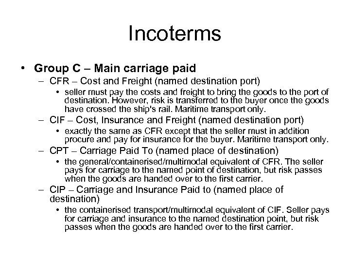 Incoterms • Group C – Main carriage paid – CFR – Cost and Freight
