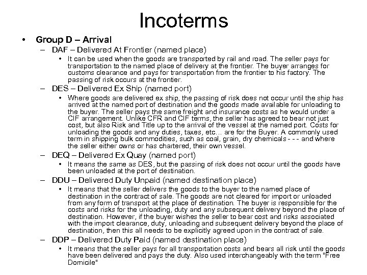 Incoterms • Group D – Arrival – DAF – Delivered At Frontier (named place)