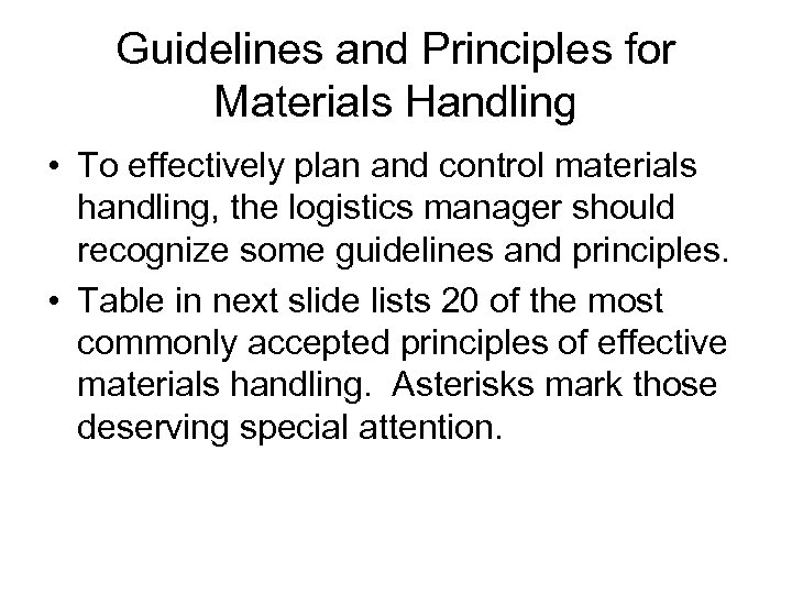 Guidelines and Principles for Materials Handling • To effectively plan and control materials handling,