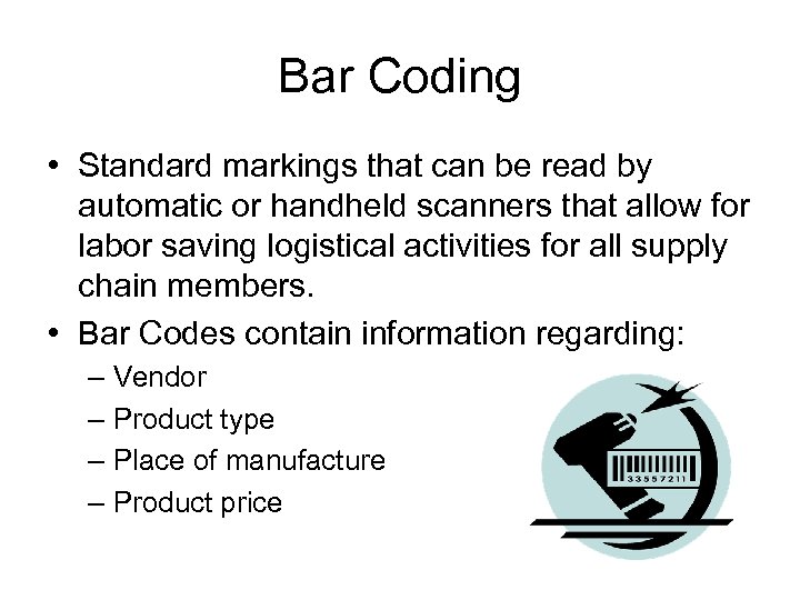 Bar Coding • Standard markings that can be read by automatic or handheld scanners