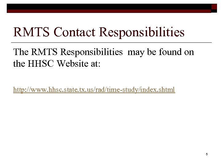 RMTS Contact Responsibilities The RMTS Responsibilities may be found on the HHSC Website at: