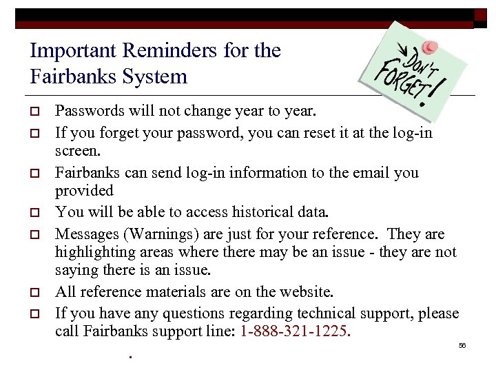 Important Reminders for the Fairbanks System o o o o Passwords will not change