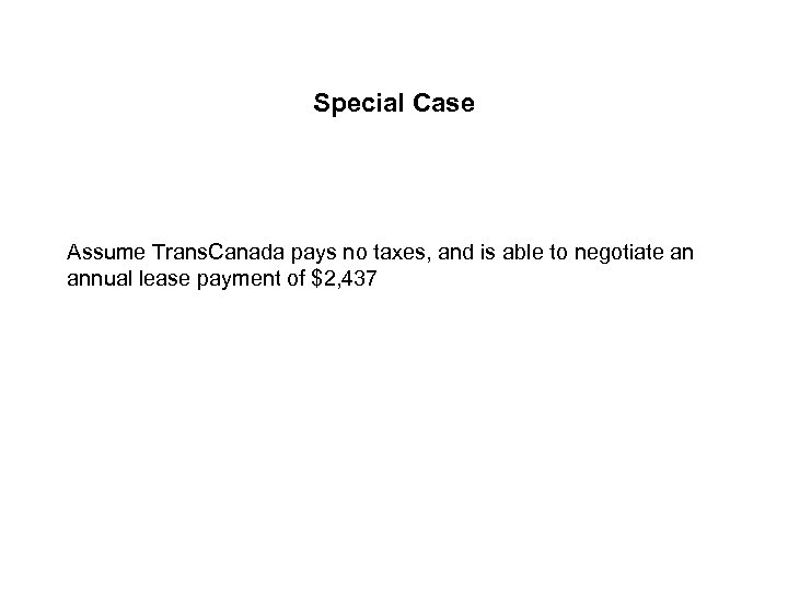 Special Case Assume Trans. Canada pays no taxes, and is able to negotiate an