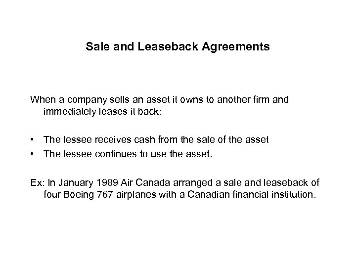 Sale and Leaseback Agreements When a company sells an asset it owns to another