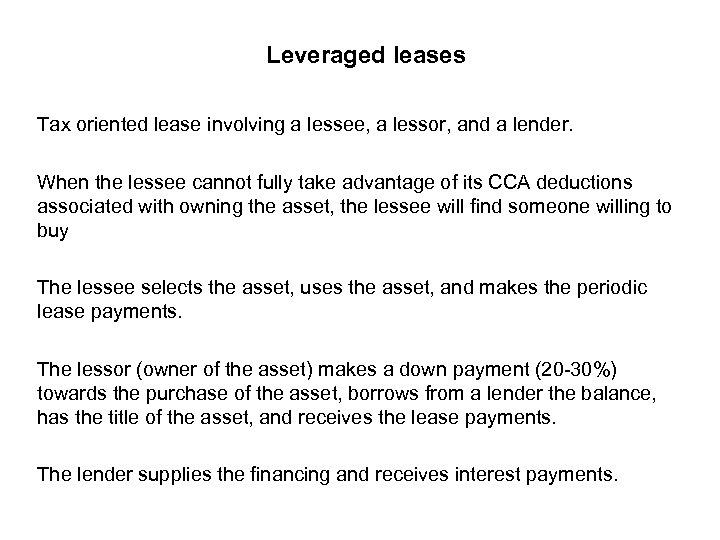 Leveraged leases Tax oriented lease involving a lessee, a lessor, and a lender. When