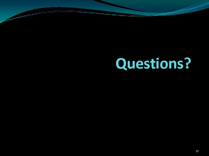 Questions? 17 