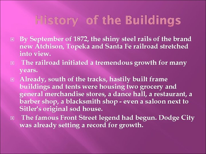 History of the Buildings By September of 1872, the shiny steel rails of the